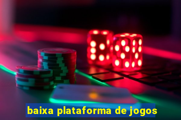 baixa plataforma de jogos